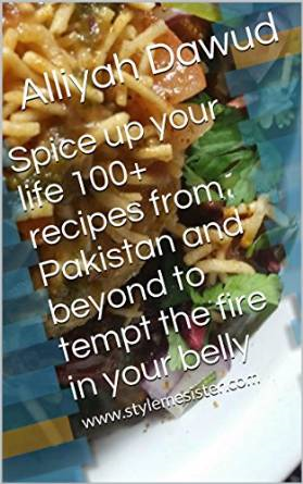 Spice up your life 100+recipes from Pakistan and beyond to tempt the fire in your belly 